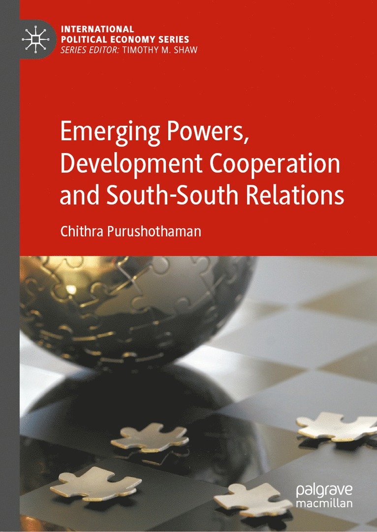Chithra Purushothaman - Emerging Powers, Development Cooperation and South-South Relations, Inbunden
