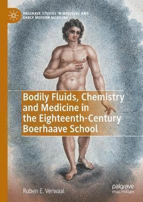 bokomslag Bodily Fluids, Chemistry and Medicine in the Eighteenth-Century Boerhaave School