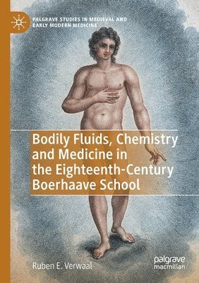 bokomslag Bodily Fluids, Chemistry and Medicine in the Eighteenth-Century Boerhaave School