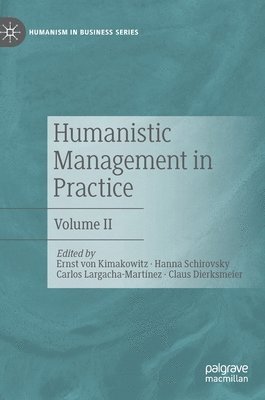 Ernst von Kimakowitz, Hanna Schirovsky, Carlos Largacha-Martínez, Claus Dierksmeier, Carlos Largacha-Martinez, Ernst Von Kimakowitz, Ernst von Kimakowitz - Humanistic Management in Practice, Inbunden