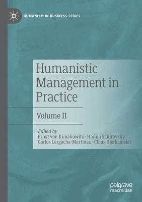 Ernst von Kimakowitz, Hanna Schirovsky, Carlos Largacha-Martínez, Claus Dierksmeier, Carlos Largacha-Martinez, Ernst Von Kimakowitz, Ernst von Kimakowitz - Humanistic Management in Practice, Häftad