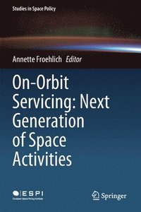 bokomslag On-Orbit Servicing: Next Generation of Space Activities