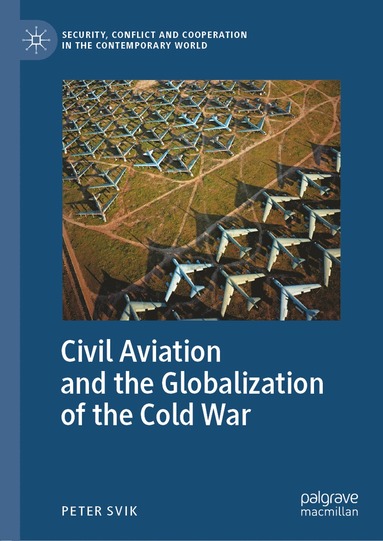 bokomslag Civil Aviation and the Globalization of the Cold War