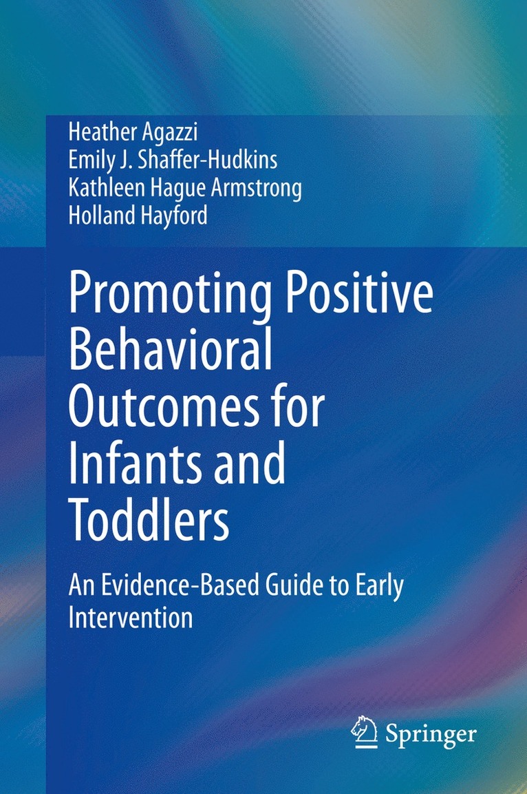 Heather Agazzi, Emily J. Shaffer-Hudkins, Kathleen Hague Armstrong, Holland Hayford - Promoting Positive Behavioral Outcomes for Infants and Toddlers, Inbunden