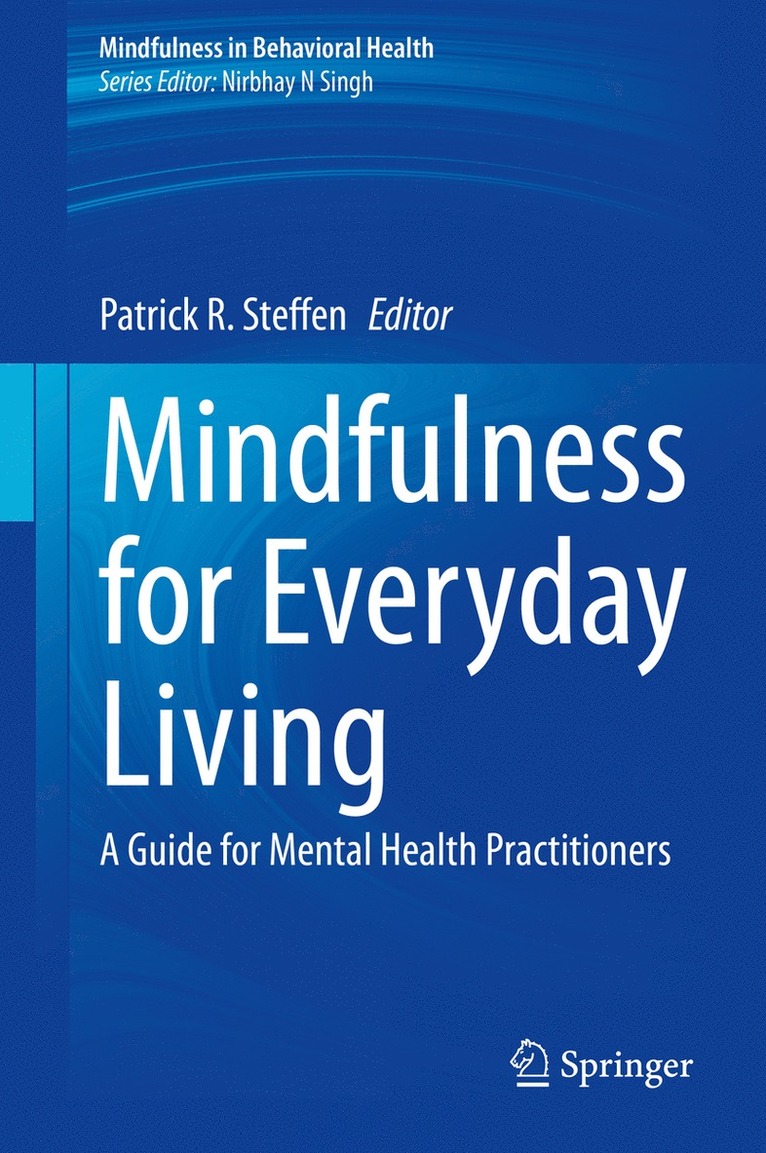 Patrick R. Steffen - Mindfulness for Everyday Living, Inbunden