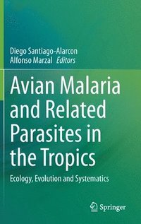 bokomslag Avian Malaria and Related Parasites in the Tropics