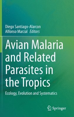Avian Malaria and Related Parasites in the Tropics 1
