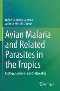 bokomslag Avian Malaria and Related Parasites in the Tropics