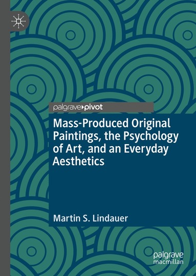 bokomslag Mass-Produced Original Paintings, the Psychology of Art, and an Everyday Aesthetics