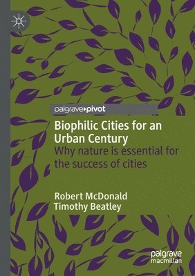 Biophilic Cities for an Urban Century 1