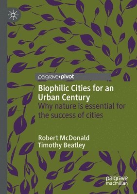 Biophilic Cities for an Urban Century 1