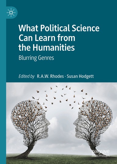 R.A.W. Rhodes, Susan Hodgett - What Political Science Can Learn from the Humanities, Inbunden