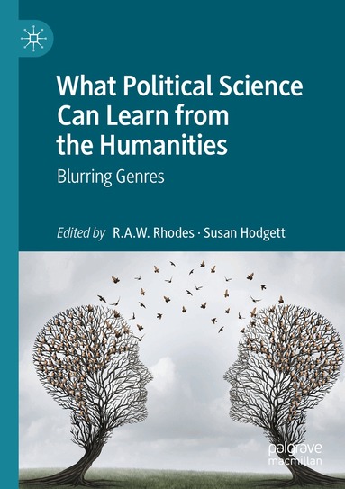 R.A.W. Rhodes, Susan Hodgett - What Political Science Can Learn from the Humanities, Häftad