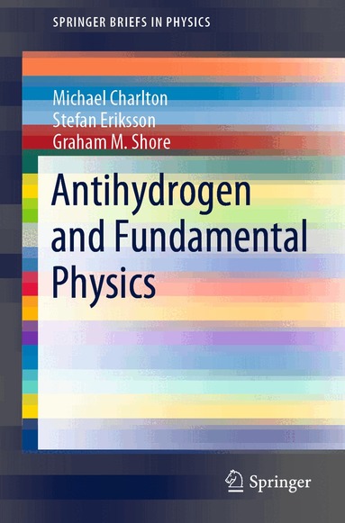 Michael Charlton, Stefan Eriksson, Graham M. Shore - Antihydrogen and Fundamental Physics, Häftad