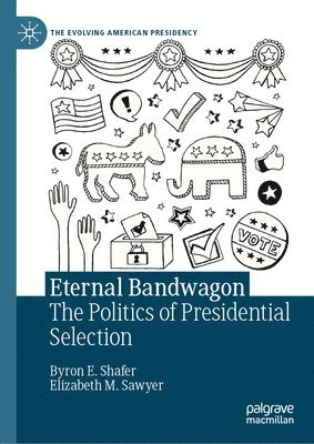 Byron E. Shafer, Elizabeth M. Sawyer - Eternal Bandwagon, Inbunden