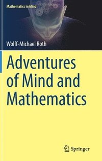 bokomslag Adventures of Mind and Mathematics