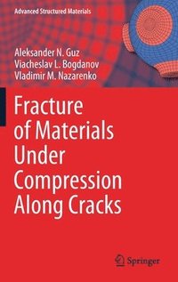 bokomslag Fracture of Materials Under Compression Along Cracks