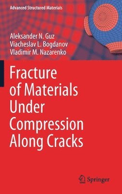 bokomslag Fracture of Materials Under Compression Along Cracks