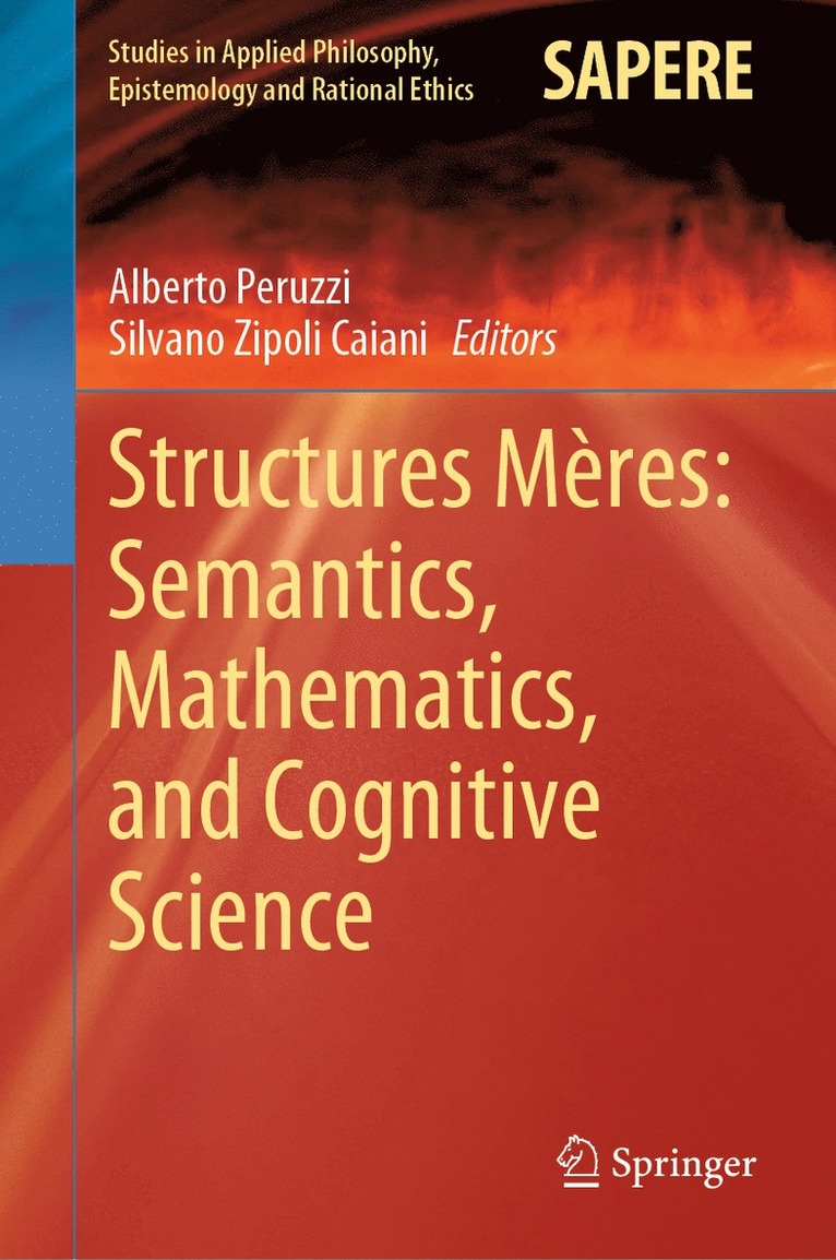 Alberto Peruzzi, Silvano Zipoli Caiani - Structures Mères: Semantics, Mathematics, and Cognitive Science, Inbunden