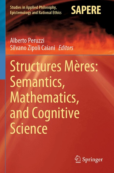Alberto Peruzzi, Silvano Zipoli Caiani - Structures Mères: Semantics, Mathematics, and Cognitive Science, Häftad