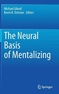 Michael Gilead, Kevin N. Ochsner - Neural Basis of Mentalizing, Inbunden