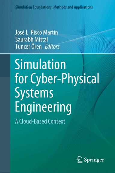 José L. Risco Martín, Saurabh Mittal, Tuncer Ören - Simulation for Cyber-Physical Systems Engineering, Inbunden