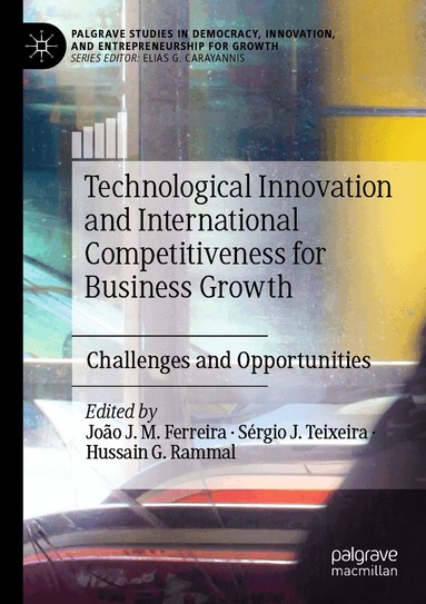 João J. M. Ferreira, Sérgio J. Teixeira, Hussain G. Rammal - Technological Innovation and International Competitiveness for Business Growth, Häftad