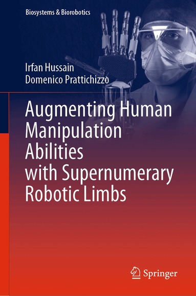 Irfan Hussain, Domenico Prattichizzo - Augmenting Human Manipulation Abilities with Supernumerary Robotic Limbs, Inbunden