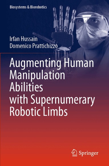 Irfan Hussain, Domenico Prattichizzo - Augmenting Human Manipulation Abilities with Supernumerary Robotic Limbs, Häftad