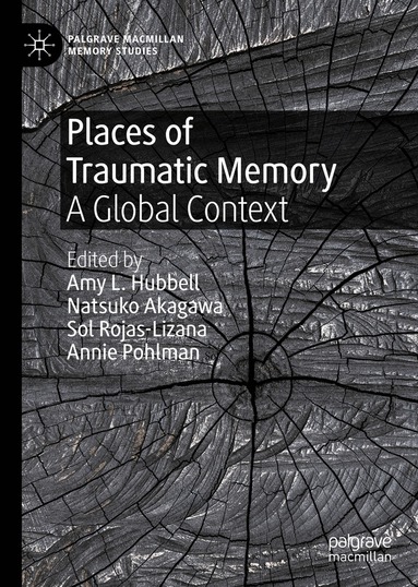 Amy L. Hubbell, Natsuko Akagawa, Sol Rojas-Lizana, Annie Pohlman - Places of Traumatic Memory, Inbunden