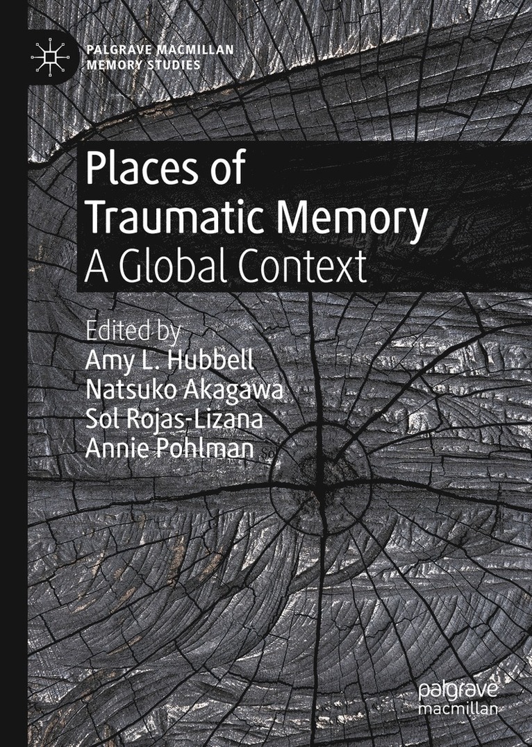 Amy L. Hubbell, Natsuko Akagawa, Sol Rojas-Lizana, Annie Pohlman - Places of Traumatic Memory, Inbunden