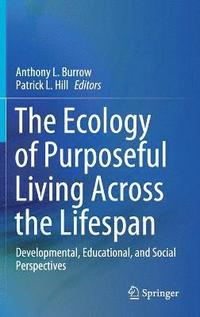 bokomslag The Ecology of Purposeful Living Across the Lifespan
