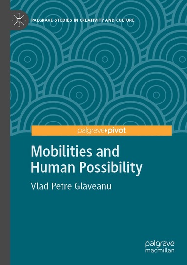 Vlad Petre Glăveanu - Mobilities and Human Possibility, Häftad