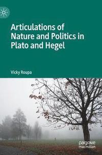 bokomslag Articulations of Nature and Politics in Plato and Hegel