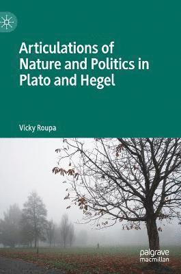 Articulations of Nature and Politics in Plato and Hegel 1