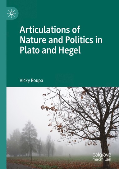 bokomslag Articulations of Nature and Politics in Plato and Hegel