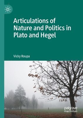 Articulations of Nature and Politics in Plato and Hegel 1