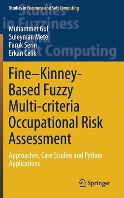 Muhammet Gul, Suleyman Mete, Faruk Serin, Erkan Celik - Fine–Kinney-Based Fuzzy Multi-criteria Occupational Risk Assessment, Inbunden