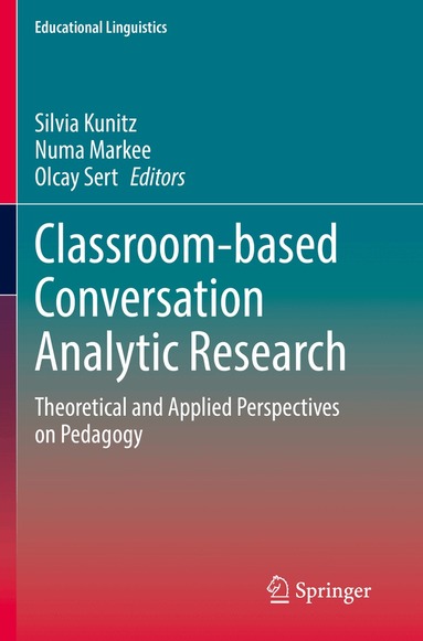 Silvia Kunitz, Numa Markee, Olcay Sert - Classroom-based Conversation Analytic Research, Häftad