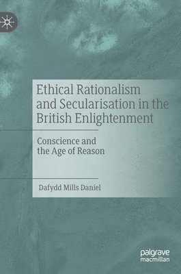 bokomslag Ethical Rationalism and Secularisation in the British Enlightenment