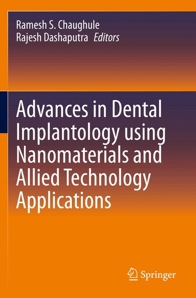 Ramesh S. Chaughule, Rajesh Dashaputra - Advances in Dental Implantology using Nanomaterials and Allied Technology Applications, Häftad