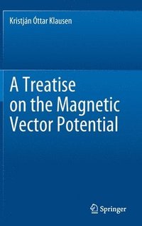 bokomslag A Treatise on the Magnetic Vector Potential