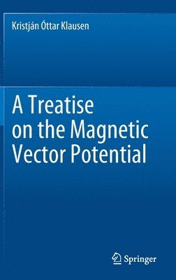 Kristján Óttar Klausen, Kristjan Ottar Klausen - Treatise on the Magnetic Vector Potential, Inbunden