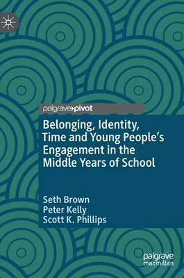 bokomslag Belonging, Identity, Time and Young People's Engagement in the Middle Years of School