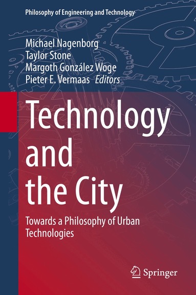 Michael Nagenborg, Taylor Stone, Margoth González Woge, Pieter E. Vermaas - Technology and the City, Inbunden