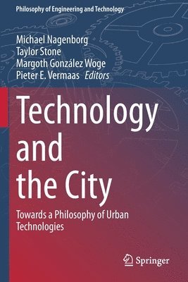 Michael Nagenborg, Taylor Stone, Margoth González Woge, Pieter E. Vermaas, Margoth Gonzalez Woge - Technology and the City, Häftad