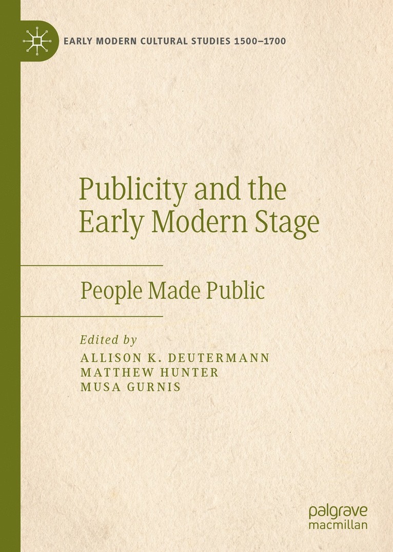 Allison K. Deutermann, Matthew Hunter, Musa Gurnis - Publicity and the Early Modern Stage, Inbunden