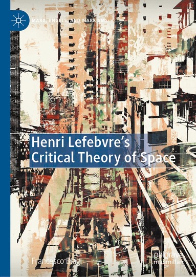 Francesco Biagi - Henri Lefebvre's Critical Theory of Space, Inbunden