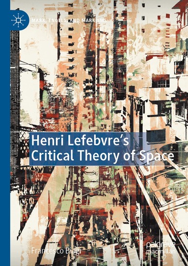 Francesco Biagi - Henri Lefebvre's Critical Theory of Space, Häftad