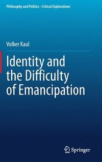 bokomslag Identity and the Difficulty of Emancipation